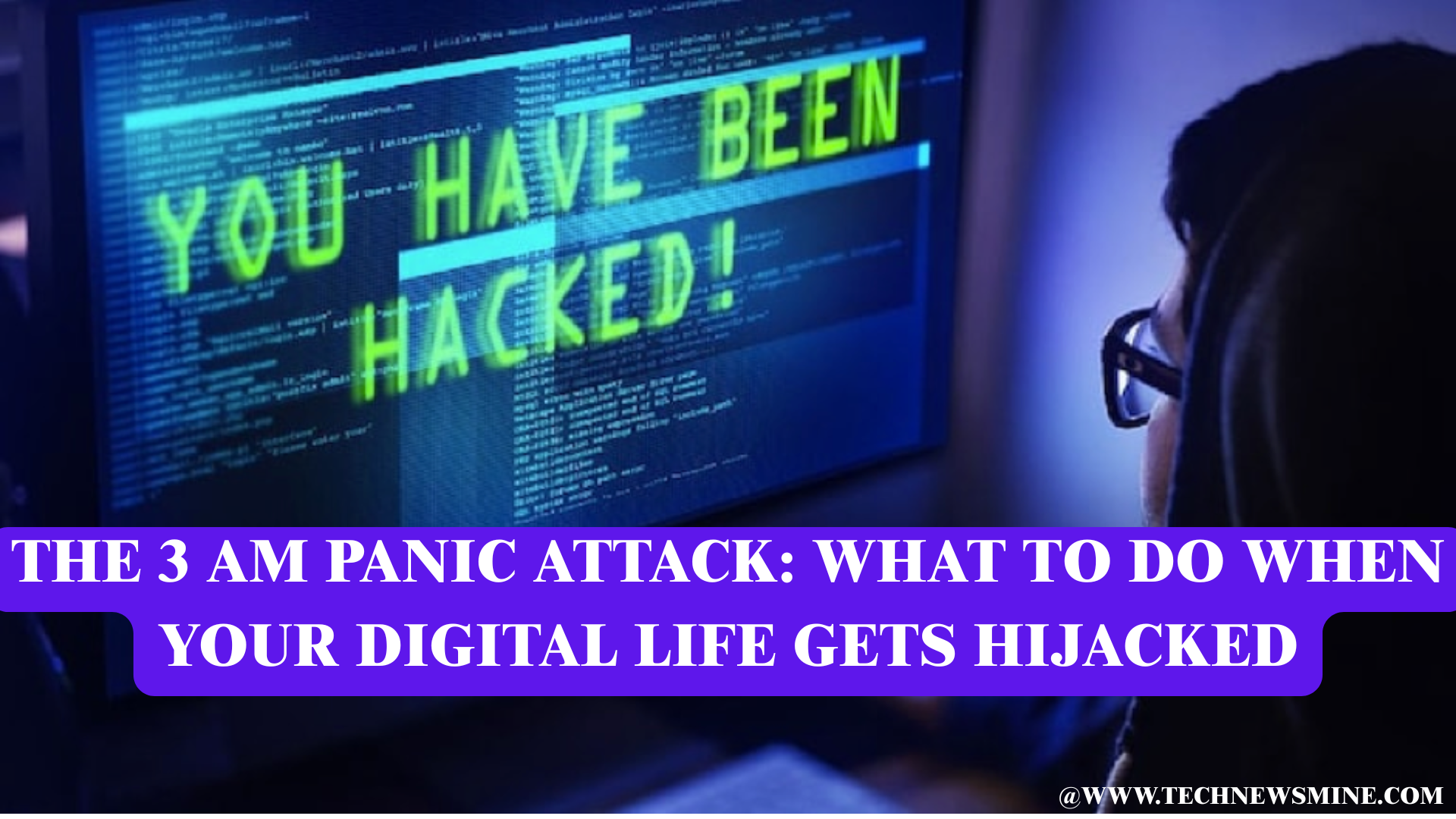 The 3 AM Panic Attack: What to Do When Your Digital Life Gets Hijacked