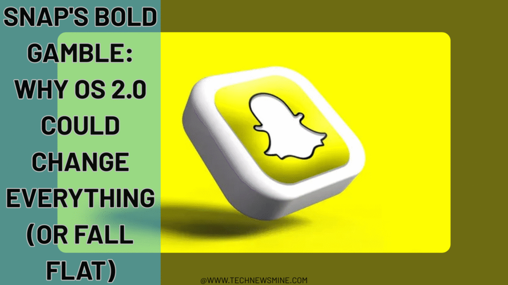 Snap's Bold Gamble: Why OS 2.0 Could Change Everything (Or Fall Flat)