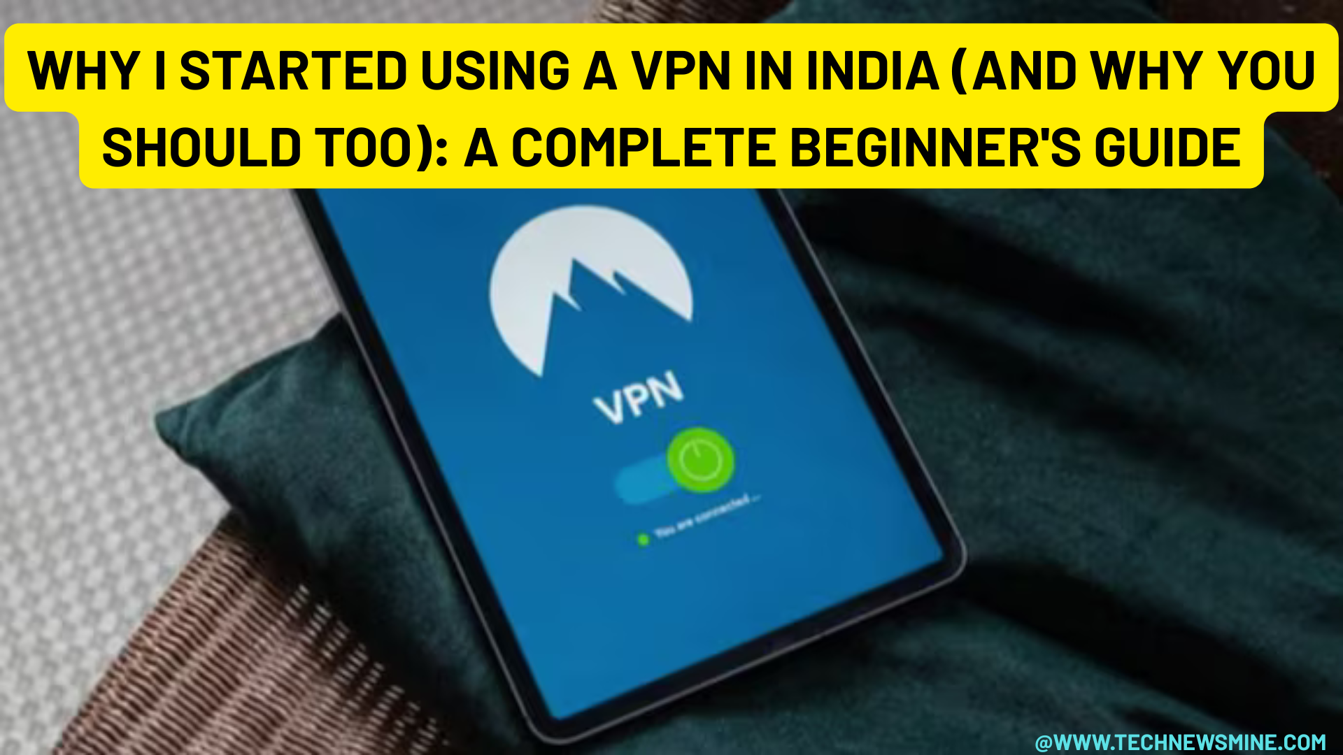Why I Started Using a VPN in India (And Why You Should Too): A Complete Beginner's Guide