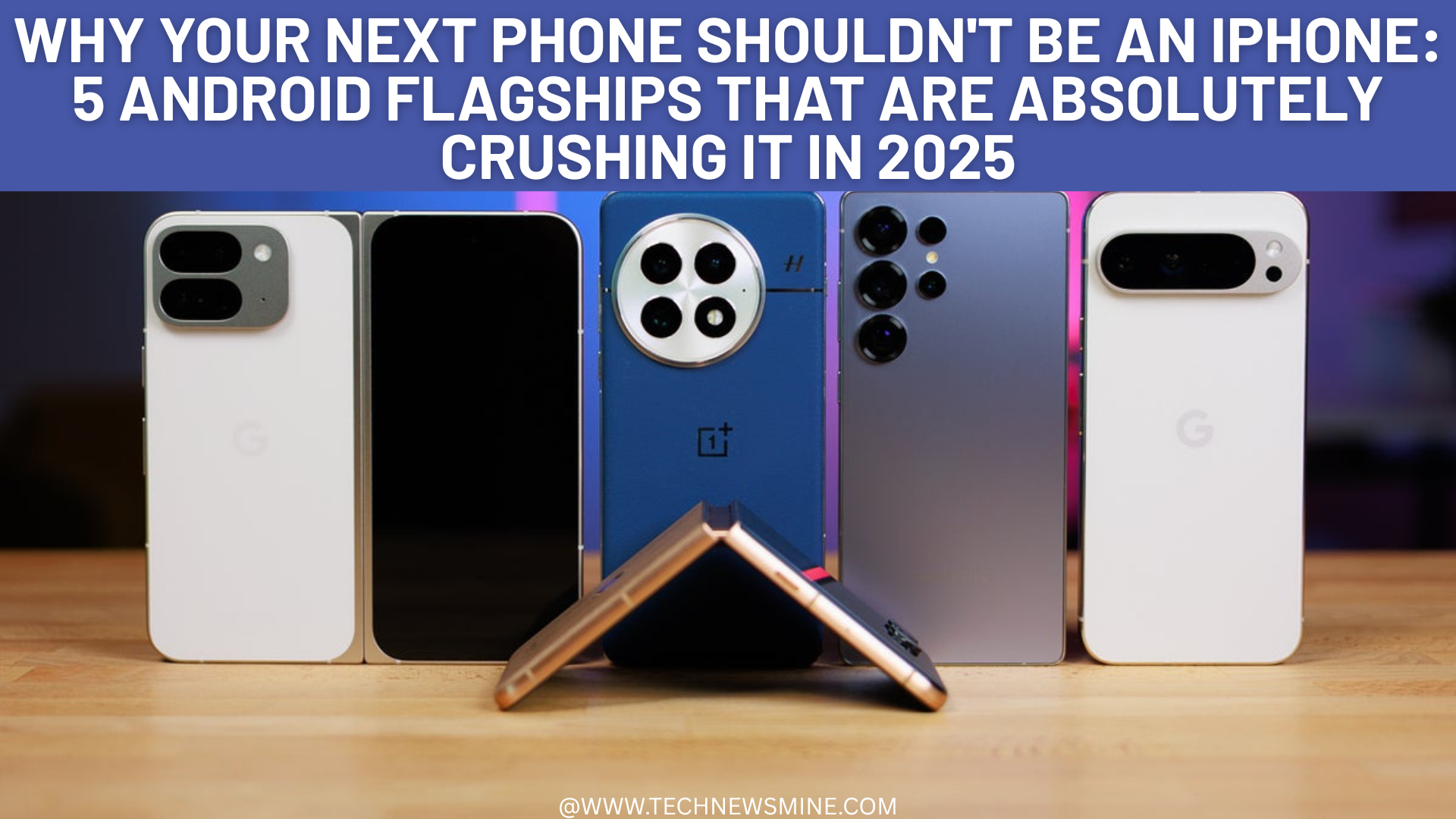 Why Your Next Phone Shouldn't Be an iPhone: 5 Android Flagships That Are Absolutely Crushing It in 2025